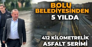 BOLU BELEDİYESİNDEN 5 YILDA 412 KİLOMETRELİK ASFALT SERİMİ