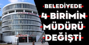 BOLU BELEDİYESİNİN 4 BİRİMİNDE MÜDÜR DEĞİŞİKLİĞİ...