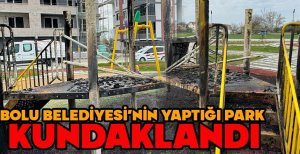 BOLU BELEDİYESİ'NİN YAPTIĞI PARK KUNDAKLANDI