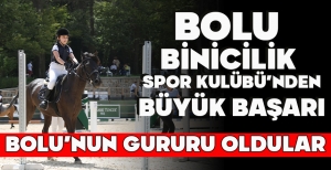 BOLU BİNİCİLİK SPOR KULÜBÜ’NDEN BÜYÜK BAŞARI