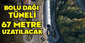 BOLU DAĞI TÜNELİ 67 METRE UZATILACAK