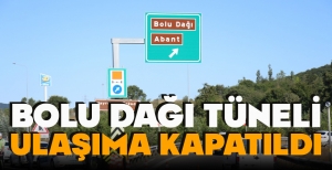 BOLU DAĞI TÜNELİ ULAŞIMA KAPATILDI