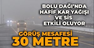 BOLU DAĞI'NDA HAFİF KAR YAĞIŞI VE SİS ETKİLİ OLUYOR... GÖRÜŞ MESAFESİ 30 METRE