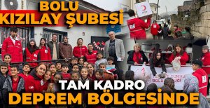 BOLU KIZILAY ŞUBESİ TAM KADRO DEPREM BÖLGESİNDE