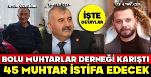 BOLU MUHTARLAR DERNEĞİ KARIŞTI... FİKRET ÖZEN'İN AKIL OYUNLARI... İŞTE DETAYLAR