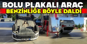 BOLU PLAKALI ARAÇ BENZİNLİĞE BÖYLE DALDI