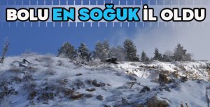 BOLU TÜRKİYE'NİN SOĞUK İLİ OLDU
