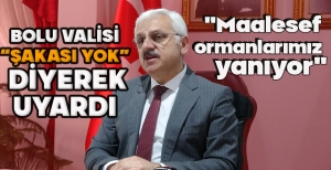 BOLU VALİSİ “ŞAKASI YOK”  DİYEREK UYARDI