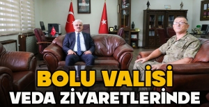 BOLU VALİSİ VEDA ZİYARETLERİNDE