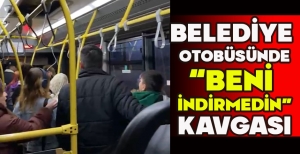 BOLU'DA BELEDİYE OTOBÜSÜNDE “BENİ İNDİRMEDİN” KAVGASI