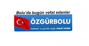 BOLU'DA BUGÜN VEFAT EDENLER 29 NİSAN