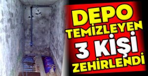 BOLU'DA DEPO TEMİZLEYEN 3 KİŞİ ZEHİRLENDİ