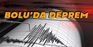 BOLU’DA DEPREM