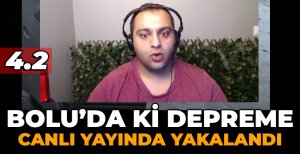 BOLU'DA DEPREME CANLI YAYIN YAPARKEN YAKALANDI