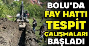 BOLU’DA FAY HATTI TESPİT ÇALIŞMALARI BAŞLADI