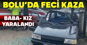 BOLU’DA FECİ KAZA: BABA- KIZ YARALANDI