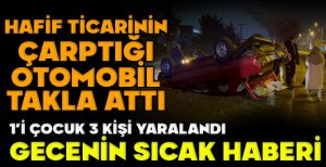 BOLU'DA GECE SAATLERİNDE FECİ KAZA... 1'İ ÇOCUK 3 YARALI...