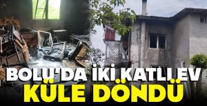 BOLU'DA İKİ KATLI EV ALEV ALEV YANDI...