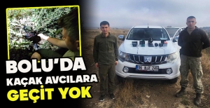 BOLU’DA KAÇAK AVCILARA GEÇİT YOK