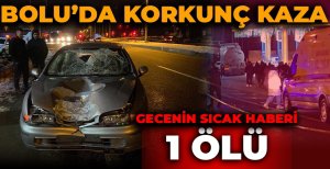 BOLU'DA GECE SAATLERİNDE KORKUNÇ KAZA... İŞTEN ÇIKIP EVİNE GİDİYORDU...
