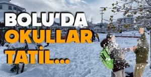 BOLU’DA OKULLAR TATİL…