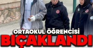 BOLU'DA ORTAOKUL ÖĞRENCİSİ BIÇAKLANDI