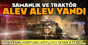 BOLU'DA SAMANLIK VE TRAKTÖR ALEV ALEV YANDI... İTFAİYENİN HORTUMU KÖYLÜYÜ İSYAN ETTİRDİ