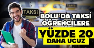 BOLU’DA TAKSİ ÖĞRENCİLERE YÜZDE 20 DAHA UCUZ