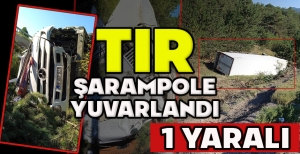 BOLU'DA TIR ŞARAMPOLE YUVARLANDI: 1 YARALI