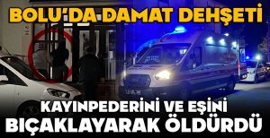 BOLU'DA VAHŞET... EŞİNİ VE KAYINPEDERİNİ ÖLDÜRDÜ