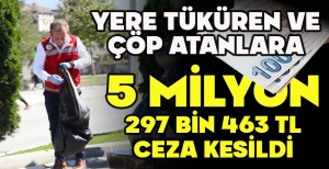 BOLU'DA YERE TÜKÜREN VE ÇÖP ATANLARA 5 MİLYON 297 BİN 463 TL CEZA KESİLDİ