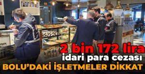 BOLU'DAKİ İŞLETMELERİN DİKKATİNE...2 BİN 172 LİRA CEZASI VAR...