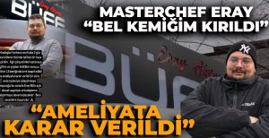 BOLULU ÜNLÜ AŞÇI ERAY AKSUNGUR "BEL KEMİĞİM KIRILDI, AMELİYAT OLACAĞIM"