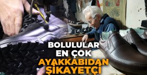 BOLULULAR EN ÇOK AYAKKABIDAN ŞİKAYETÇİ
