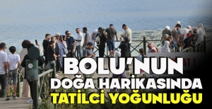 BOLU’NUN  DOĞA HARİKASINDA TATİLCİ YOĞUNLUĞU