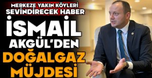 BOLU'NUN MERKEZ KÖYLERİNE DOĞALGAZ MÜJDESİ.... İSMAİL AKGÜL, "MÜCADELİMİZ SÜRECEK"