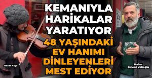 BOLU'NUN SOKAKLARINDA KEMANIYLA HARİKALAR YARATIYOR...