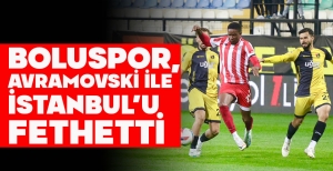 BOLUSPOR, AVRAMOVSKİ İLE İSTANBUL’U FETHETTİ