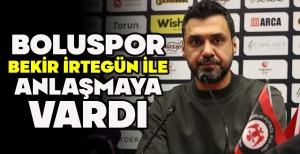 BOLUSPOR BEKİR İRTEGÜN İLE ANLAŞMAYA VARDI