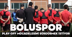 BOLUSPOR PLAY-OFF MÜCADELESİNİ SÜRDÜRMEK İSTİYOR