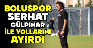 BOLUSPOR SERHAT GÜLPINAR İLE YOLLARINI AYIRDI
