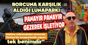BORCUNA KARŞILIK ALDIĞI LUNAPARKI PANAYIR PANAYIR  GEZEREK İŞLETİYOR