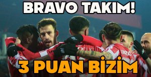 BRAVO TAKIM! 3 PUAN BİZİM