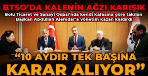 BTSO’DA KALENİN AĞZI KARIŞIK… “10 AYDIR TEK BAŞINA KARAR ALIYOR”