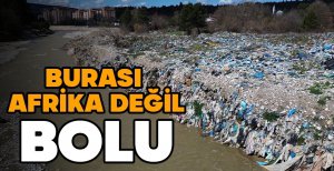 BURASI AFRİKA DEĞİL, BOLU...