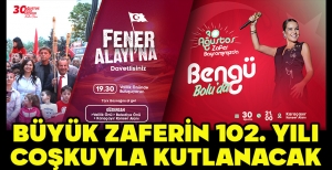 BÜYÜK ZAFERİN 102. YILI COŞKUYLA KUTLANACAK