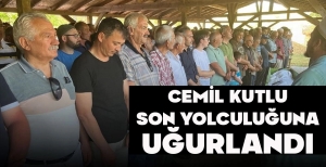 CEMİL KUTLU SON YOLCULUĞUNA UĞURLANDI