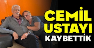 CEMİL USTAYI KAYBETTİK