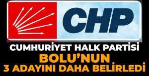 CHP BOLU'NUN 3 ADAYINI DAHA BELİRLEDİ