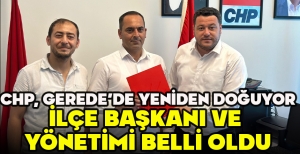 CHP, GEREDE’DE YENİDEN DOĞUYOR... İLÇE BAŞKANI VE YÖNETİMİ BELLİ OLDU